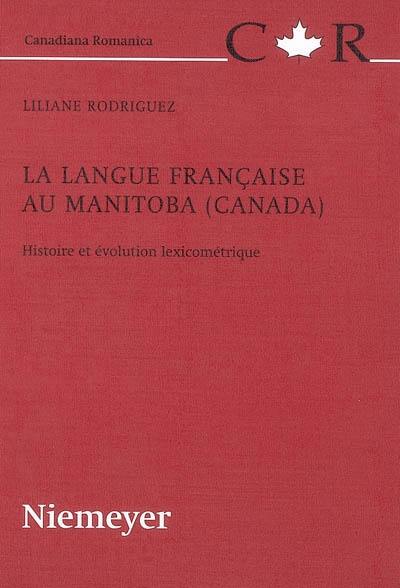 La langue française au Manitoba (Canada) : histoire et évolution lexicométrique