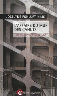 L'affaire du mur des canuts : maldonne entre Rhône et Saône