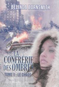 La Confrérie des ombres. Vol. 1. Le chaos