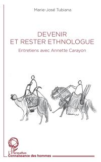 Devenir et rester ethnologue : entretiens avec Annette Carayon