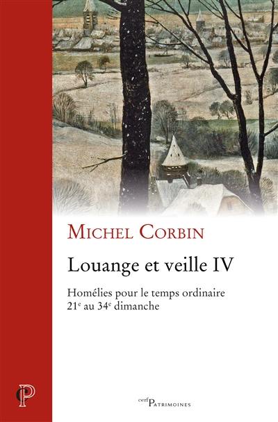 Louange et veille. Vol. 4. Homélies pour le temps ordinaire : 21e au 34e dimanche