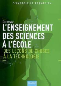 L'enseignement des sciences à l'école : des leçons de choses à la technologie