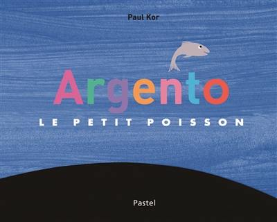 Argento : le petit poisson