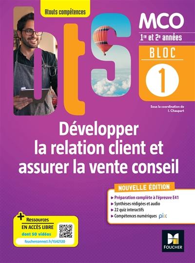 Bloc 1 : développer la relation client et assurer la vente conseil : BTS MCO 1re et 2e années