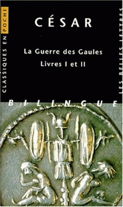 La guerre des Gaules : livres I et II