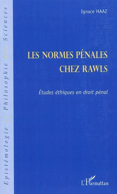 Les normes pénales chez Rawls : études éthiques en droit pénal