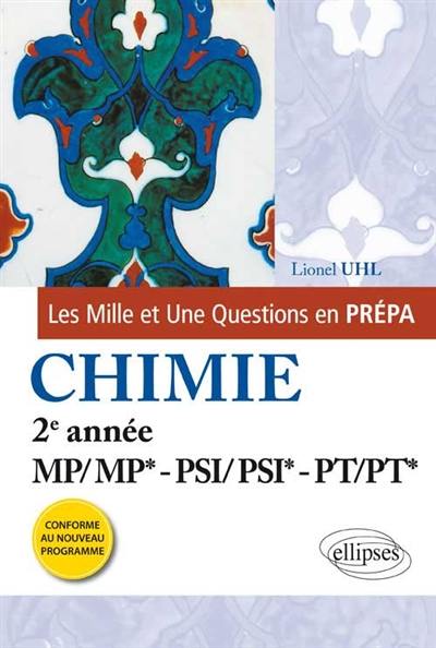 Les mille et une questions en prépa : chimie, 2e année MP-MP*, PSI-PSI*, PT-PT* : conforme au nouveau programme