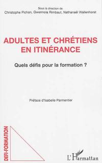 Adultes et chrétiens en itinérance : quels défis pour la formation ?