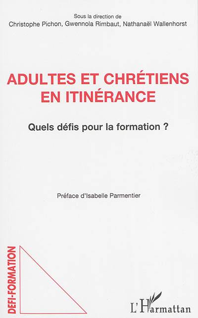 Adultes et chrétiens en itinérance : quels défis pour la formation ?