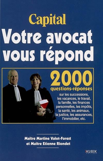 Votre avocat vous répond : 2.000 questions-réponses