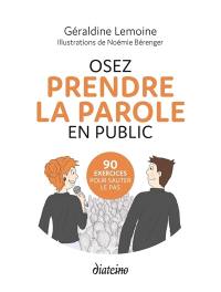 Osez prendre la parole en public : 90 exercices pour sauter le pas