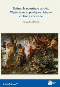 Refuser la nourriture carnée : végétarisme et pratiques civiques en Grèce ancienne