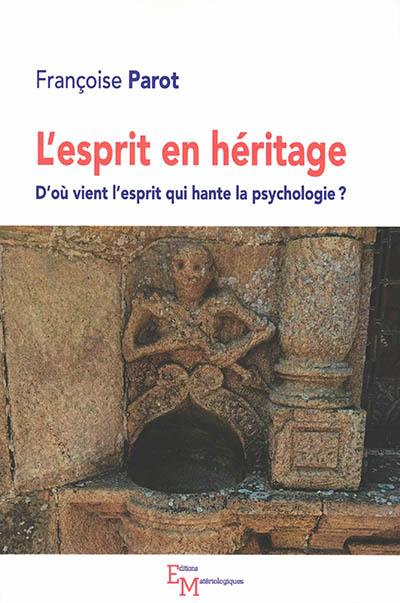 L'esprit en héritage : d'où vient l'esprit qui hante la psychologie ?