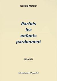 Parfois les enfants pardonnent