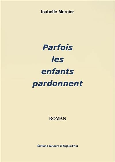 Parfois les enfants pardonnent