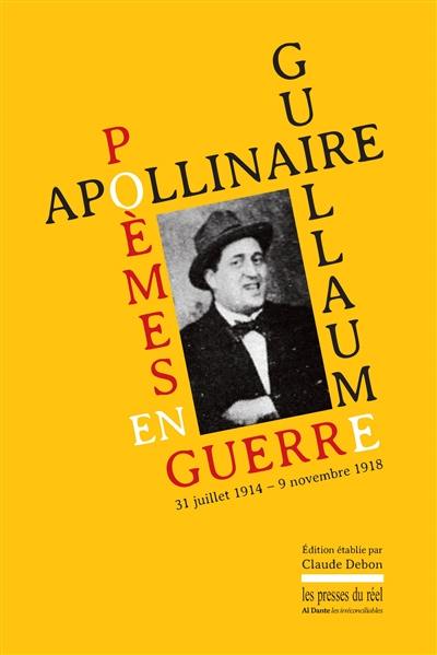 Poèmes en guerre : 31 juillet 1914-9 novembre 1918