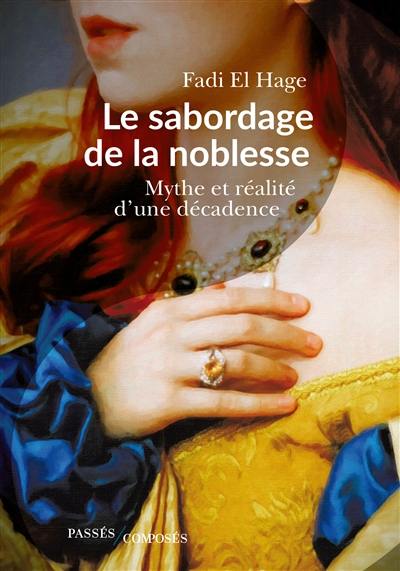 Le sabordage de la noblesse : mythe et réalité d'une décadence