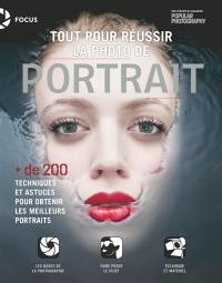 Tout pour réussir la photo de portrait : + de 200 techniques et astuces pour obtenir les meilleurs portraits