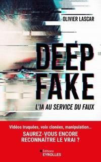 Deep fake : l'IA au service du faux