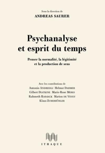 Psychanalyse et esprit du temps : penser la normalité, la légitimité et la production de sens