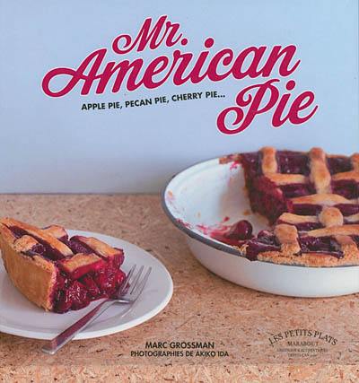 Mr American Pie : apple pie, pecan pie, cherry pie