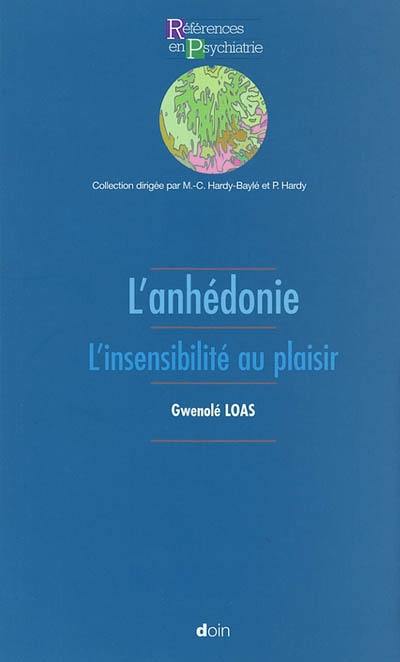 L'anhédonie : l'insensibilité au plaisir