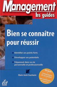 Bien se connaître pour réussir : identifier ses points forts, développer ses potentiels, s'épanouir dans sa vie personnelle et professionnelle