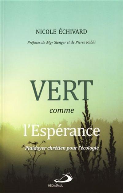 Vert comme l'espérance : plaidoyer chrétien pour l'écologie