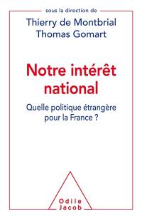 Notre intérêt national : quelle politique étrangère pour la France ?