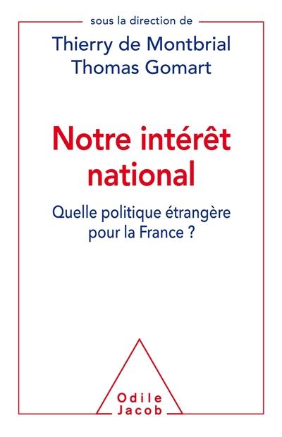 Notre intérêt national : quelle politique étrangère pour la France ?