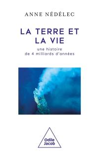 La Terre et la vie : une histoire de 4 milliards d'années