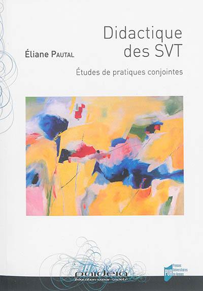 Didactique des SVT : études de pratiques conjointes