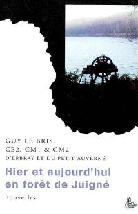 Hier et aujourd'hui en forêt de Juigné : nouvelles et théâtre