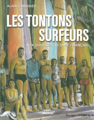 Les tontons surfeurs : aux sources du surf français