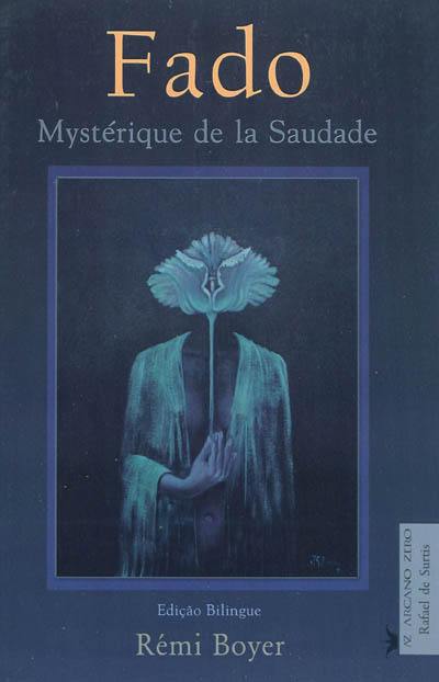 Fado : mystérique de la saudade : amour du Portugal. Fado : o mistério da saudade : amor a Portugal