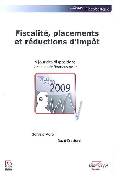 Fiscalité, placements et réductions d'impôt 2009 : à jour des dispositions de la loi de finances pour 2009