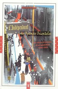 L'Indépendant des Pyrénées-Orientales : un siècle d'histoire d'un quotidien, 1846-1950 : l'entreprise, le journal, la politique