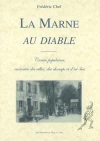 La Marne au diable : contes populaires, curiosités des villes, des champs et d'ici-bas