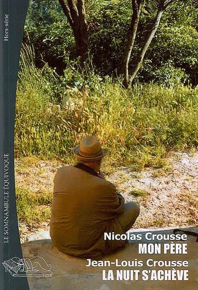 Mon père : lettre au poète qui bruissait. La nuit s'achève : anthologie poétique