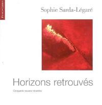 Horizons retrouvés : cinquante oeuvres récentes