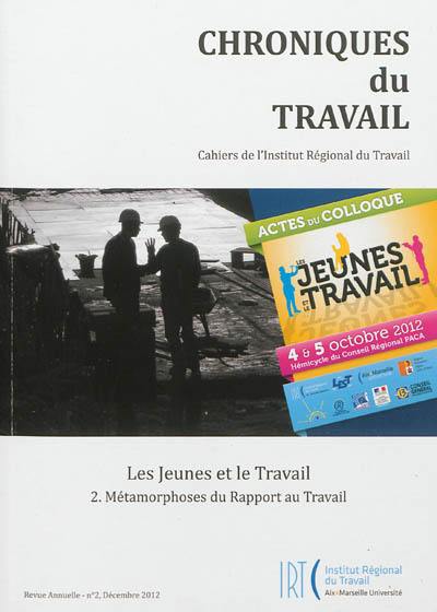 Chroniques du travail, n° 2. Les jeunes et le travail, 2e partie : métamorphoses du rapport au travail