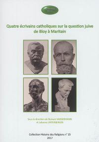 Quatre écrivains catholiques sur la question juive de Bloy à Maritain