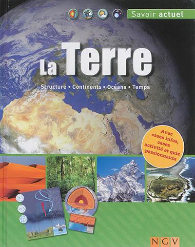 La Terre : structure, continents, océans, temps