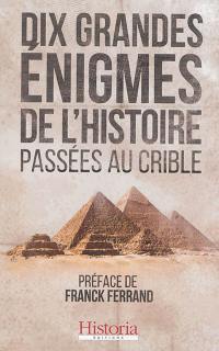 Dix grandes énigmes passées au crible