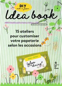 Idea book : DIY in Japan : 15 ateliers pour customiser votre papeterie selon les occasions