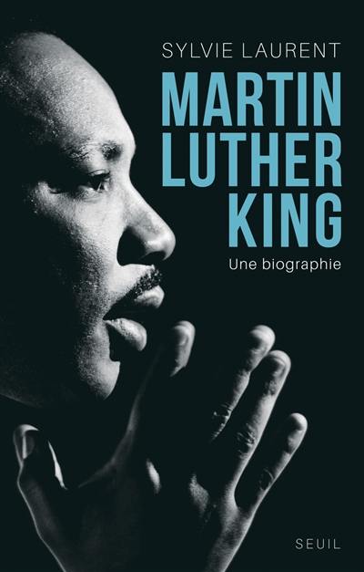 Martin Luther King : une biographie intellectuelle et politique