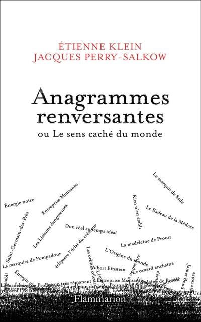 Anagrammes renversantes ou Le sens caché du monde