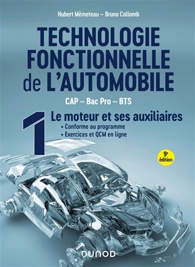 Technologie fonctionnelle de l'automobile : CAP, bac pro, BTS. Vol. 1. Le moteur et ses auxiliaires