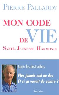 Mon code de vie : santé, jeunesse, harmonie