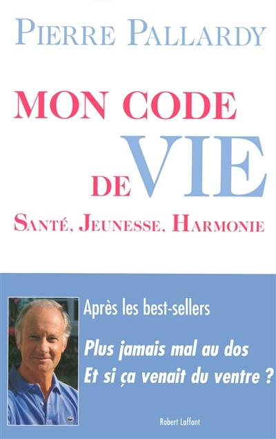 Mon code de vie : santé, jeunesse, harmonie